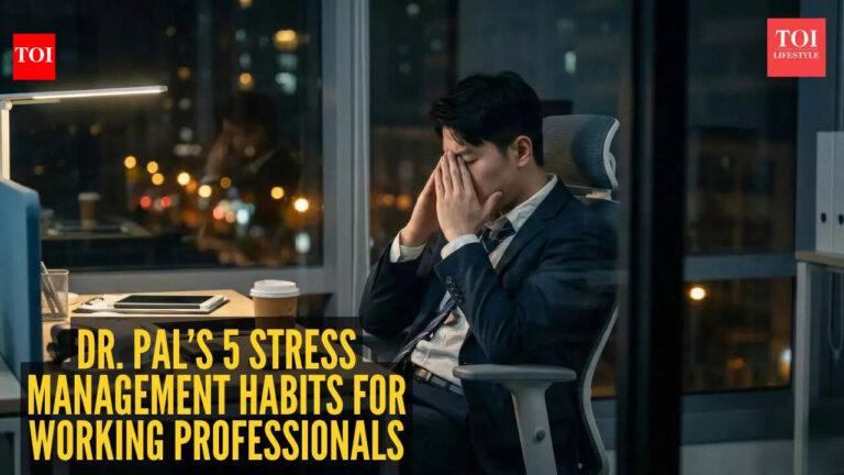 Dr. Pal’s 5 stress management habits for working professionals to reclaim mental peace